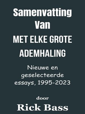 cover image of Samenvatting Van Met elke grote ademhaling Nieuwe en geselecteerde essays, 1995-2023  door Rick Bass